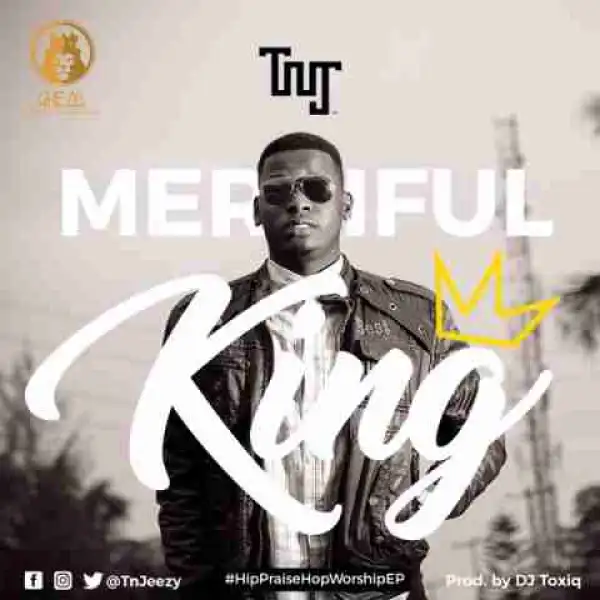 TnJ - Merciful King (Prod. By DJ ToxiQ)